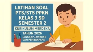 Soal PTS STS PPKN Kelas 3 SD Semester 2 Kurikulum Merdeka Tahun 2026