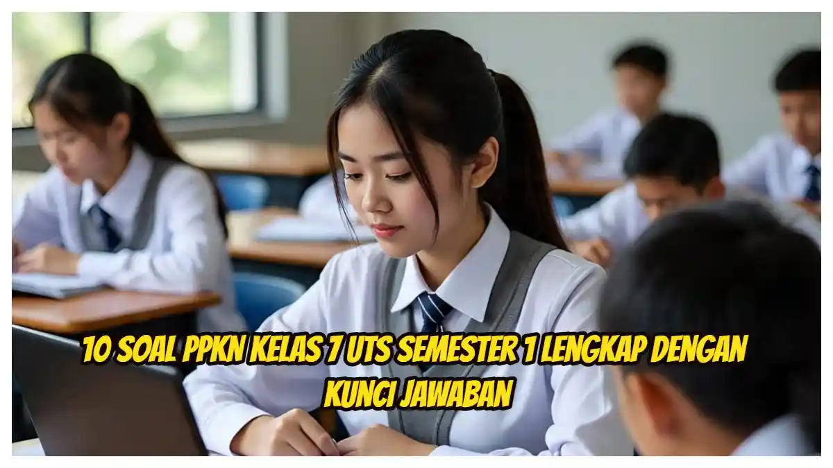 10 Soal PPKN Kelas 7 UTS Semester 1 Lengkap dengan Kunci Jawaban