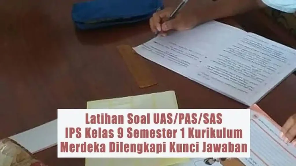 Bocoran 25 Soal IPS Kelas 9 Semester 1 Beserta Kunci Jawaban yang Sering Muncul di Ujian