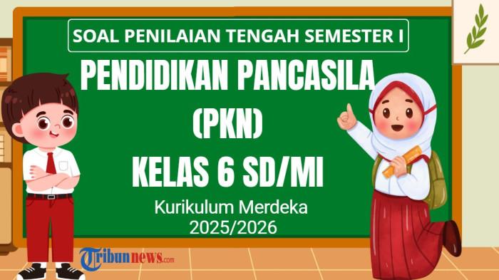 30 Soal PTS PKN Kelas 6 Semester 1 Kurikulum Merdeka dan Kunci Jawaban