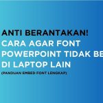 Anti Berantakan Cara Agar Font PowerPoint Tidak Berubah di Laptop Lain